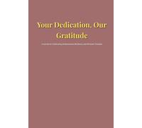 Your Dedication, Our Gratitude: A Journal for Celebrating Achievements, Resilience, and Personal Triumphs