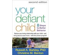 Your Defiant Child: 8 Steps to Better Behavior
