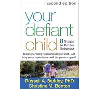 Your Defiant Child: 8 Steps to Better Behavior