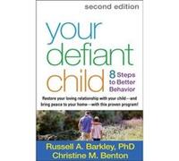 Your Defiant Child: 8 Steps to Better Behavior