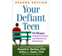 Barkley & Robin – Your Defiant Teen – 10 étapes pour résoudre les conflits – 2e éd.