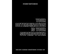 Your Determination Is Your Superpower: Student Sketchbook (6x9, Blank, 110 Pages) - Mind Maps, Diagrams & Study Notes for College and High School