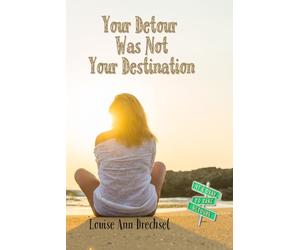 Your Detour Was Not Your Destination: Practical Help and Hard Truth for Single Women over 65 Who Are Ready to Survive, Reclaim Their Power, and Build the Life They Still Deserve