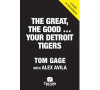 Your Detroit Tigers: The Great, the Good, and the Neither