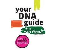 Your DNA Guide - The Workbook: Let's Do DNA Together