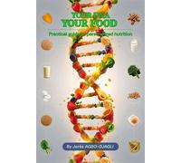 Your DNA Your Food Personalized Nutrition and Nutrigenomics - Jorès AGBO-DJAGLI - NutriFlow - ebook (ePub) - Livre