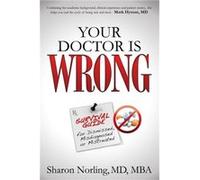 Your Doctor Is Wrong by Sharon Norling Sharon Norling (Auteur)