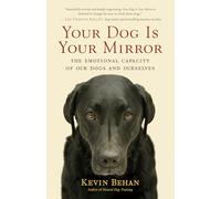 Your Dog Is Your Mirror: The Emotional Capacity of Our Dogs and Ourselves
