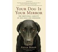 Your Dog Is Your Mirror: The Emotional Capacity of Our Dogs and Ourselves - [Version Originale] Inconnu (Auteur)