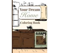 Your Dream Home Coloring Book: Adorable Cozy Home Planning, House Flipper Gift Coloring Book for Friends and Family