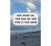 Your Dreams Are Your Road Map; Hard Work Is Your Engine: Inspiration Collector & On-the-Go Organiser