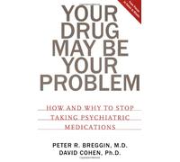 Your Drug May Be Your Problem: How And Why To Stop Taking Psychiatric Medications