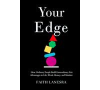 Your Edge: How Ordinary People Build Extraordinary Fair Advantages in Life, Work, Money, and Mindset