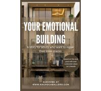 YOUR EMOTIONAL BUILDING. A story for adults who want to repair their inner cracks: An illustrated reflection on work, relationships, and rebuilding your life from within