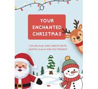 YOUR ENCHANTED CHRISTMAS: COLOR, PLAY, AND CREATE WITH SANTA CLAUS AND HIS FRIENDS