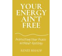 Your Energy Ain't Free: Protecting Your Peace Without Apology