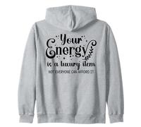 Your Energy is a Luxury Item Sign Not Everyone Can Afford It Sweat à Capuche