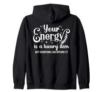 Your Energy is a Luxury Item Sign Not Everyone Can Afford It Sweat à Capuche