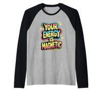 Your Energy is Magnetic Retro Positive Vibes Loi of Attract Manche Raglan