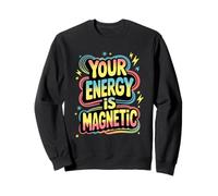 Your Energy is Magnetic Retro Positive Vibes Loi of Attract Sweatshirt