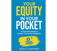 Your Equity in Your Pocket: An Illustrated Guide to Investor-Consumer Integration