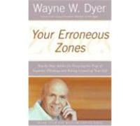 Your Erroneous Zones: Step-by-Step Advice for Escaping the Trap of Negative Thinking and Taking Control of Your Life