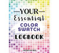 Your Essential Color Swatch Logbook | 5200 Charts to Test, Organize and Track Your Favorite Colors: A Must-Have Tool for Colorists, Artists, and Hobbyists - Perfect for Markers, Pencils, and More!