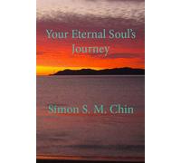 Your Eternal Soul's Journey - Simon Chin - Simon Chin - ebook (ePub) - Livre