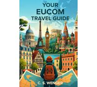 Your EUCOM Travel Guide: A Field Guide for U.S. Military Personnel, Government Contractors, and DoD Civilians Serving in the European Theater