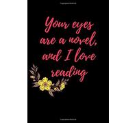Your Eyes Are A Novel, And I Love Reading: Diary Writing Your Happiness Diary