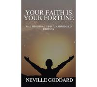 Your Faith Is Your Fortune: The Original 1941 Unabridged Edition