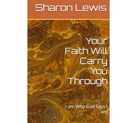 Your Faith Will Carry You Through: I am Who God Says I am