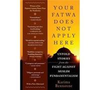 Your Fatwa Does Not Apply Here: Untold Stories from the Fight Against Muslim Fundamentalism