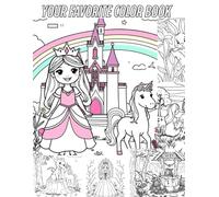 Your Favorite Color Book for Kids Ages 3-10: 30 Enchanting Pages with Unicorns, Castles, and Fairy Tale Adventures: "Princess", "Magical", "Unicorn", "Castle"
