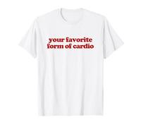 Your Favorite Form Of Cardio Shirt Y2k Aesthetic Trendy T-Shirt