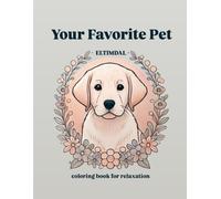 Your Favorite Pet coloring book for relaxation: A Labrador Retriever Coloring Book for Dog Lovers of All Ages