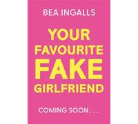 Your Favourite Fake Girlfriend must-read dreamy romance - fake dating with a wedding twist! - Bea Ingalls - Orion Children's Books - ebook (ePub) - Livre