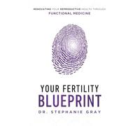 Your Fertility Blueprint: Renovating Your Reproductive Health through Functional Medicine