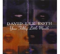Your Filthy Little Mouth by David Lee Roth (2007-04-03)