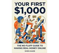 YOUR FIRST $1,000: The No-Fluff Guide to Making Your First Real Money Online