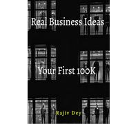 Your First 100K: 55 Real Business Ideas