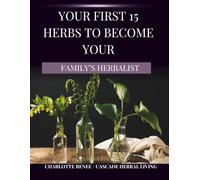 Your First 15 Herbs To Become Your Family's Herbalist