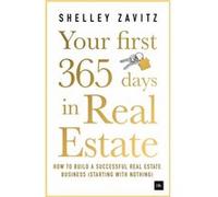 Your First 365 Days in Real Estate How to build a successful real estate business starting with nothing by Shelley Zavitz Unknown (Auteur)