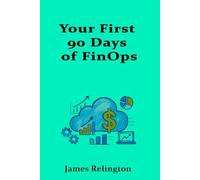 Your First 90 Days of FinOps: A Simple Playbook for Quick Wins