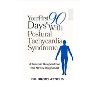 Your First 90 Days With Postural Tachycardia Syndrome: A Survival Blueprint For The Newly Diagnosed