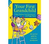 Your First Grandchild: Useful, touching and hilarious guide for first-time grandparents (Touching and Hilarious Guides) Greenwood, Paul (Auteur)