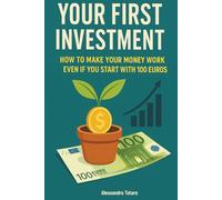 Your first investment: How to Make Money Work (including if you start with 100 euros)