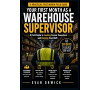 Your First Month as a Warehouse Supervisor: A Field Guide to Leading Former Coworkers and Running Your Shift