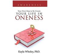 Your First Step To Re-Create Your Life In Oneness