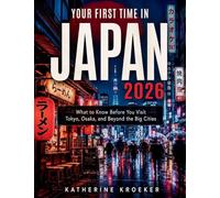YOUR FIRST TIME IN JAPAN 2026: What to Know Before You Visit Tokyo, Osaka, and Beyond the Big Cities